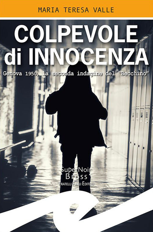 Colpevole di innocenza. Genova 1950, la seconda indagine del Becchino