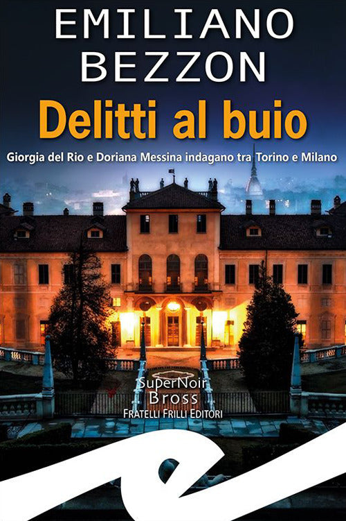 Delitti al buio. Giorgia del Rio e Doriana Messina indagano tra Torino e Milano