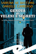 Genova di veleni e segreti. La nuova indagine di Mistral Garlet e Pietro Farn
