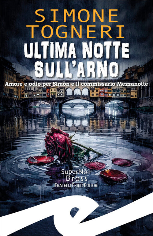 Ultima notte sull'Arno. Amore e odio per Simn e il commissario Mezzanotte