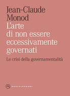 L'arte di non essere eccessivamente governati. Le crisi della governamentalit
