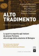 Alto tradimento. La guerra segreta agli italiani da Piazza Fontana alla strage della stazione di Bologna