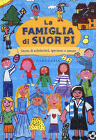 La famiglia di suor Pi. Storie di solidarietà, speranza e amore