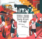 Tito Livio. Storie di ieri e di oggi