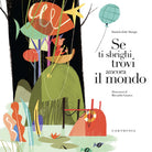 Se ti sbrighi trovi ancora il mondo