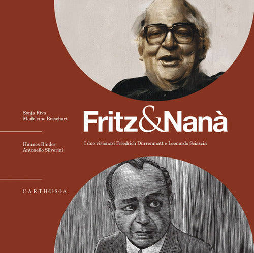 Fritz & Nanà. I due visionari Friedrich Dürrenmatt e Leonardo Sciascia