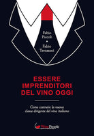 Essere imprenditori del vino oggi. Come costruire la nuova classe dirigente del vino italiano