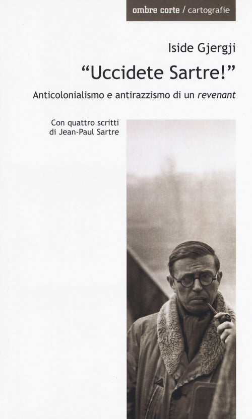 Uccidete Sartre!. Anticolonialismo e antirazzismo di un revenant