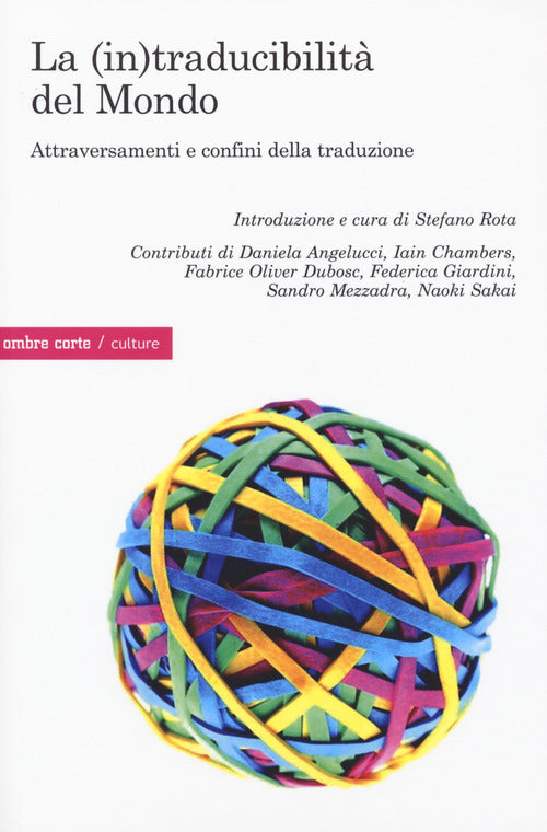 La (in)traducibilit del mondo. Attraversamenti e confini della traduzione