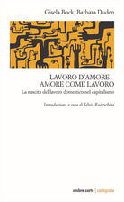 Lavoro d'amoreamore come lavoro. La nascita del lavoro domestico nel capitalismo