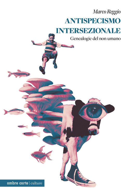 Antispecismo intersezionale. Geneaologie del non umano