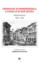 Cronache di Domodossola a cavallo di due secoli. Vol. 1: 1895-1904