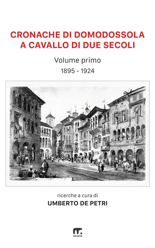 Cronache di Domodossola a cavallo di due secoli. Vol. 1: 1895-1904