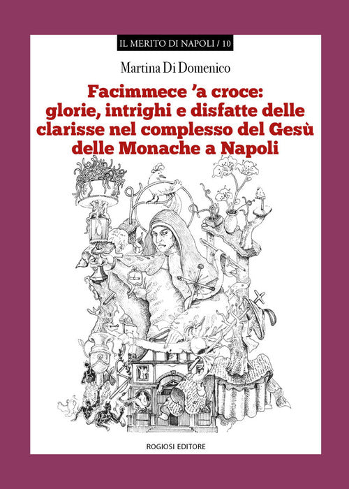 Facimmece 'a croce: glorie, intrighi e disfatte delle clarisse nel complesso di Ges delle monache di Napoli