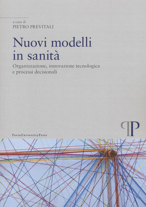 Nuovi modelli in sanit. Organizzazione, innovazione tecnologica e processi decisionali