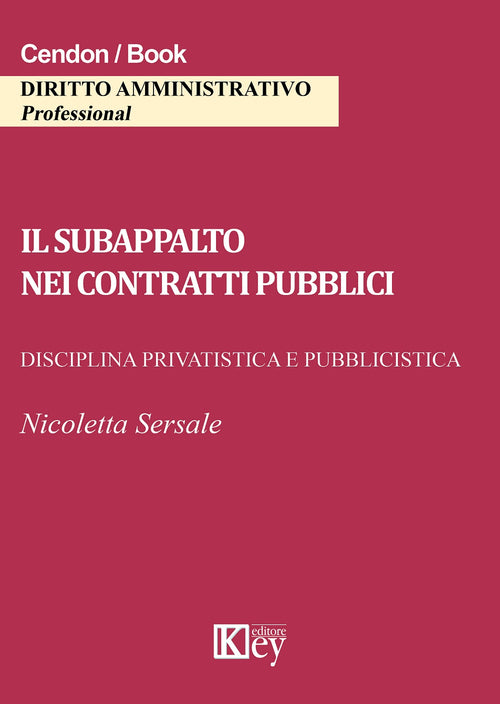 Il subappalto nei contratti pubblici. Disciplina privatistica e pubblicistica