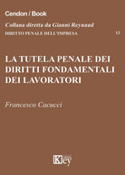 La tutela penale dei diritti fondamentali dei lavoratori