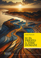Si fa presto a dire domani