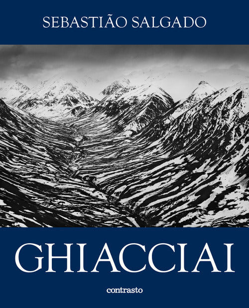 Sebastio Salgado. Ghiacciai. Catalogo della mostra (Rovereto, 12 aprile-21 settembre 2025)