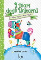 Bella e la prova di coraggio. I diari degli unicorni. Vol. 3