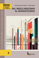 La letteratura e la sua bellezza. Vol. 6: Dal Neoclassicismo al Romanticismo