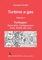 Turbine a gas. Vol. 1: Turbogas: generalit, configurazioni, ciclo, analisi del ciclo