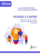 Vedere e capire. Grammatica italiana. Scuola secondaria di primo grado. Vol. 1