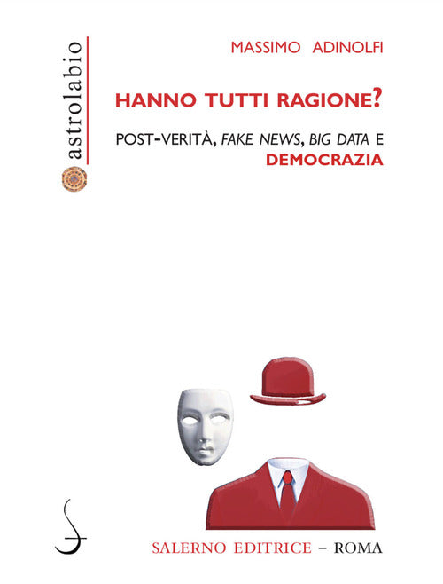 Hanno tutti ragione? Post-verit, fake news, big data e democrazia
