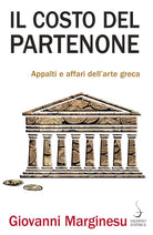 Il costo del Partenone. Appalti e affari dell'arte greca