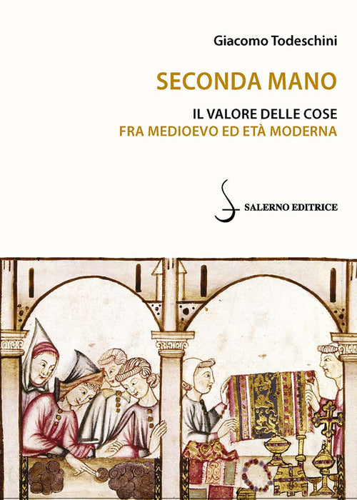 Seconda mano. Il valore delle cose fra Medioevo ed Et moderna