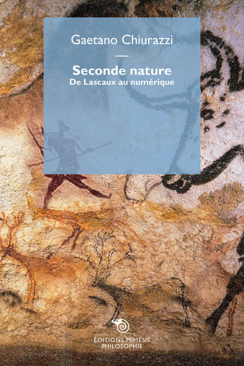 Seconde nature. De Lascaux au numrique