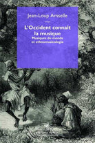 L'Occident connat la musique. Musiques du monde et ethnomusicologie