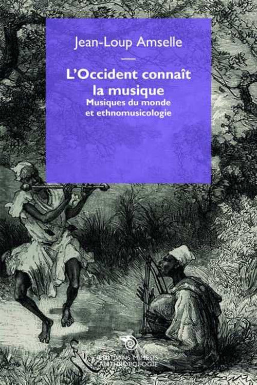 L'Occident connat la musique. Musiques du monde et ethnomusicologie
