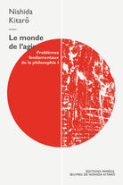 Le monde de lagir. Problmes fondamentaux de la philosophie. Vol. 1