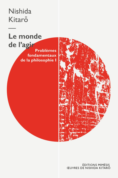 Le monde de lagir. Problmes fondamentaux de la philosophie. Vol. 1