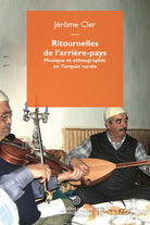 Ritournelles de larrire-pays. Musique et ethnographie en Turquie rurale