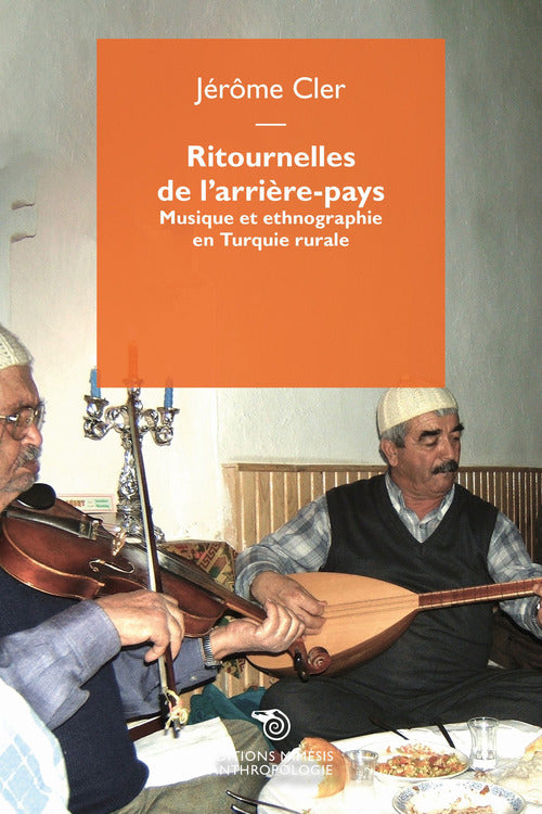 Ritournelles de larrire-pays. Musique et ethnographie en Turquie rurale