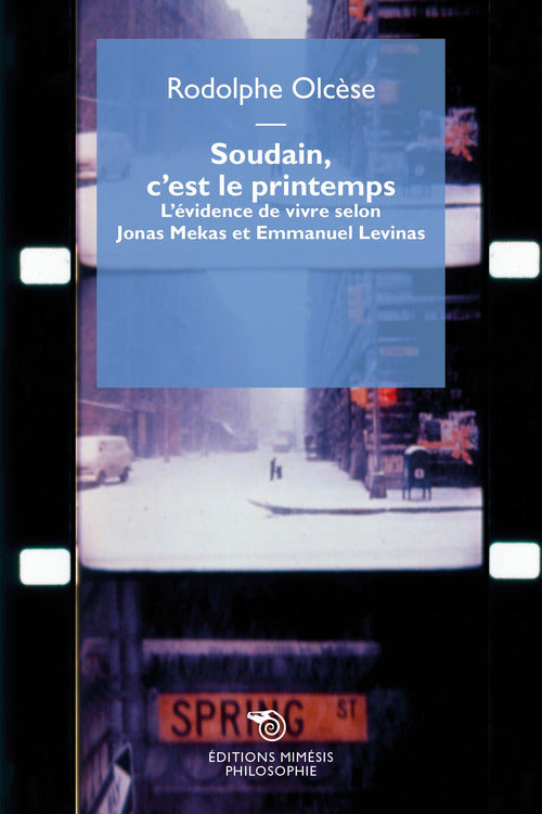 Soudain, cest le printemps. Lvidence de vivre selon Jonas Mekas et Emmanuel Levinas