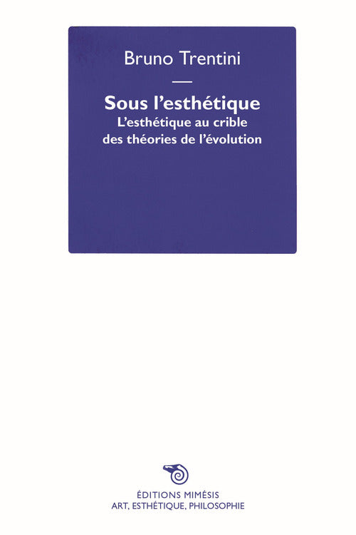 Sous l'esthtique. L'esthtique au crible des thories de l'volution