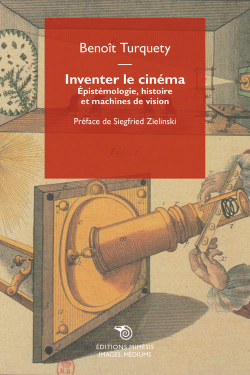 Inventer le cinma. pistmologie, histoire et machines de vision