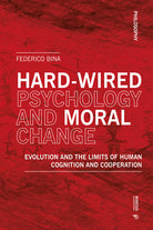 Hard-wired psychology and moral change. Evolution and the limits of human cognition and cooperation