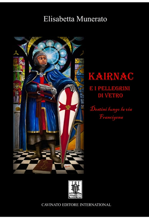 Kairnac e i pellegrini di vetro. Destini lungo la via Francigena