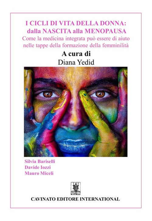 I cicli di vita della donna: dalla nascita alla menopausa. Come la medicina integrata pu essere di aiuto nelle tappe della formazione della femminilit