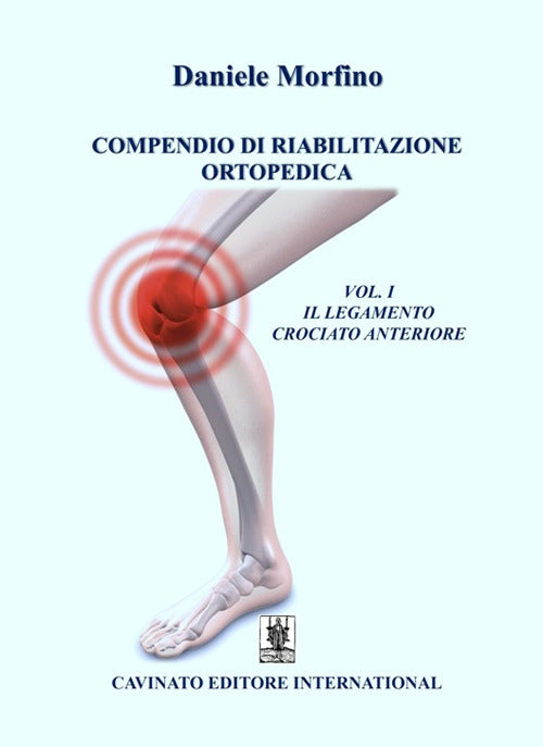Compendio di riabilitazione ortopedica. Vol. 1: Il legamento crociato anteriore