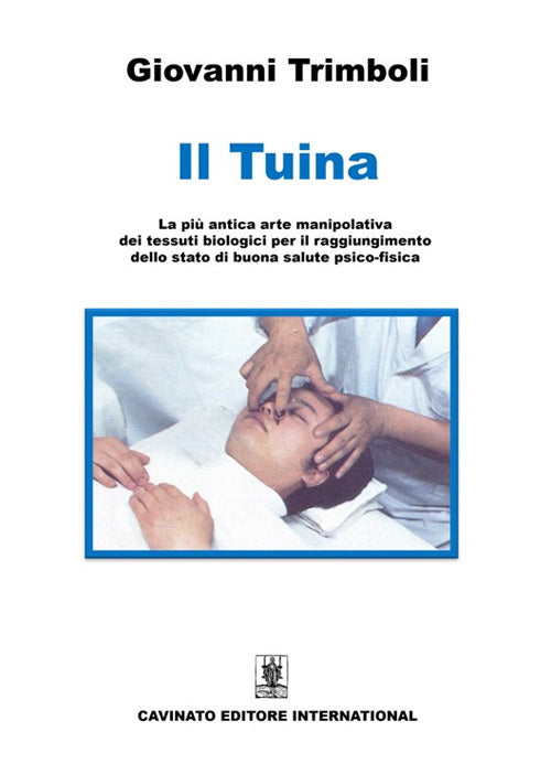 Il Tuina. La più antica arte manipolativa dei tessuti biologici per il raggiungimento dello stato di buona salute psico-fisica