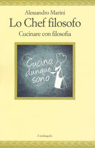 Lo chef filosofo. Cucinare con filosofia