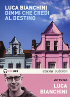 Dimmi che credi al destino letto da Luca Bianchini. Audiolibro. CD Audio formato MP3