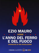 L'anno del ferro e del fuoco. Cronache di una rivoluzione letto da Ezio Mauro. Audiolibro. CD Audio formato MP3