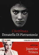L'Arminuta letto da Jasmine Trinca. Audiolibro. CD Audio formato MP3