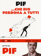 ... Che Dio perdona a tutti letto da Pif. Audiolibro. CD Audio formato MP3